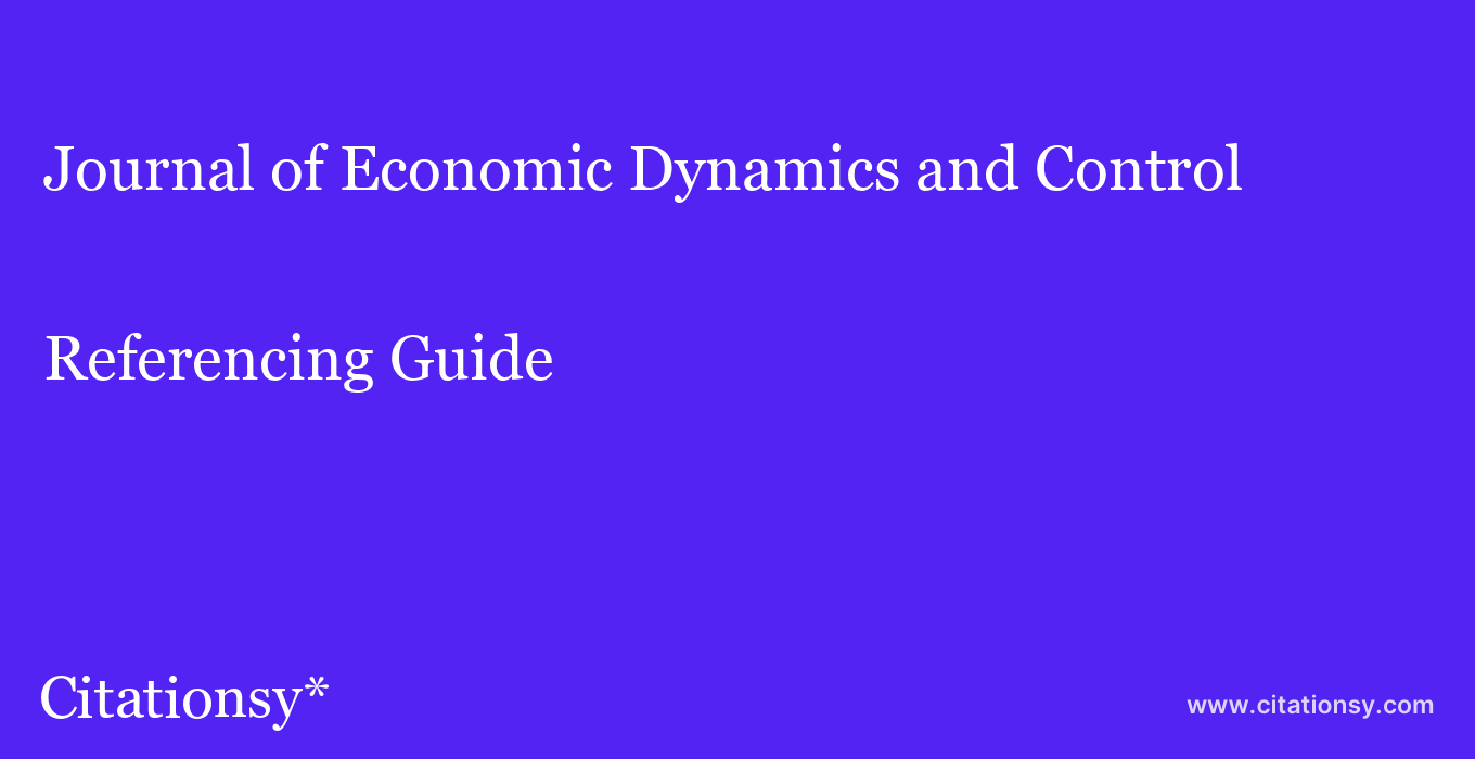 cite Journal of Economic Dynamics and Control  — Referencing Guide